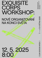Exquisite Corps workshop: Nové organizování na konci světa