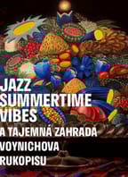 JAZZ SUMMERTIME VIBES A TAJEMNÁ ZAHRADA VOYNICHOVA RUKOPISU