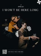I won’t be here long