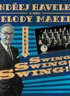 ONDŘEJ HAVELKA A JEHO MELODY MAKERS „SWING! SWING! SWING!