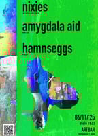 Nixies // Amygdala Aid // Hamn’seggs