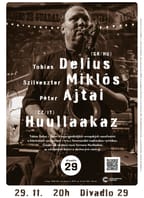 Tobias Delius, Szilveszter Miklós, Péter Ajtai • Huullaakaz