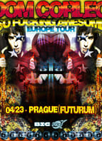Dom Corleo/Prague-Futurum/“So F*cking Awesome Europe Tour“