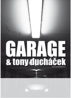 Garáž a Tony Ducháček