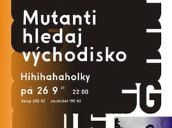 Mutanti Hledaj Východisko & Hihihahaholky