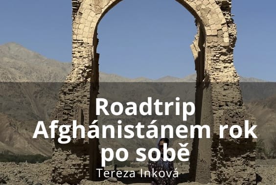 Roadtrip Afghánistánem rok po sobě