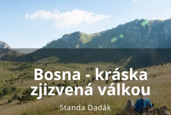 Bosna - kráska zjizvená válkou