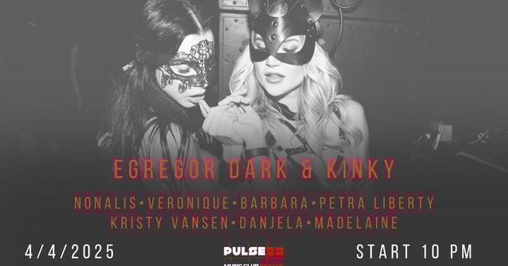 EGREGOR: Dark & Kinky @Pulse 22