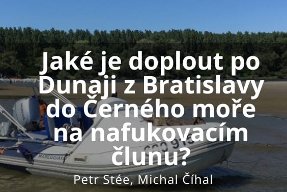 Po Dunaji z Bratislavy do Černého moře na nafukovacím člunu