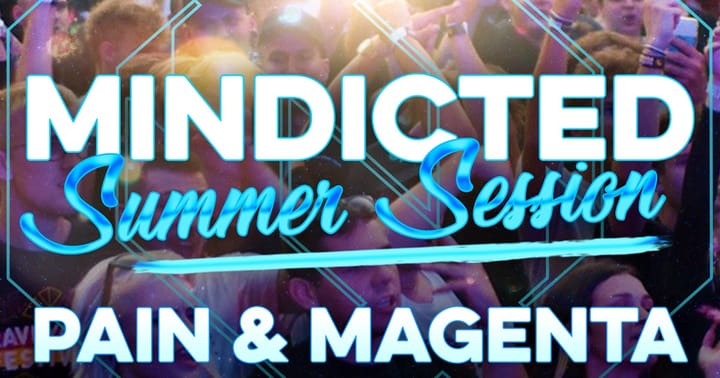 Mindicted Summer Session w/ Pain & Magenta