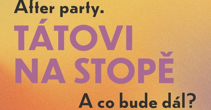 Tátovi Na Stope Afterparty - Nejsme v tom sami!