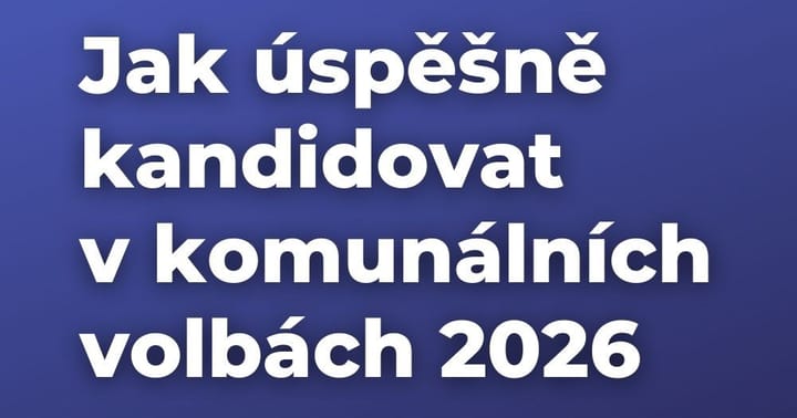 Jak úspěšně kandidovat v komunálních volbách 2026