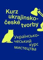 Kurz ukrajinsko-české tvorby /  УА-ЧР курс мистецтва