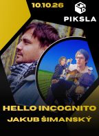 Hello Incognito a Jakub Šimanský v Piksle