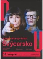 Joanna Murray-Smith: Švýcarsko    (Divadlo Ungelt)